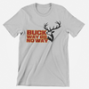 "Buck Way or No Way" Gray T-Shirt